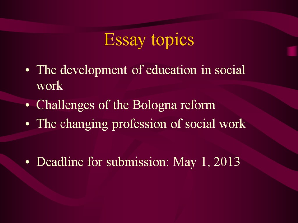 Essay topics The development of education in social work Challenges of the Bologna reform